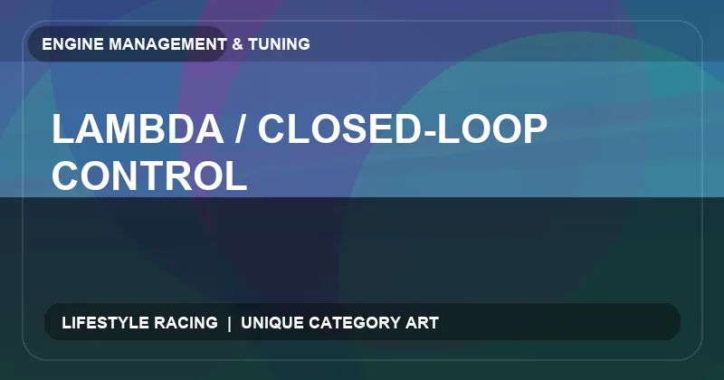 Lambda / Closed-Loop Control